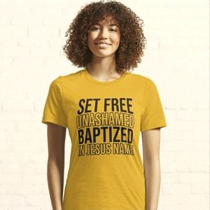 Women's Set Free Unashamed Baptized In Jesus Name T-Shirt